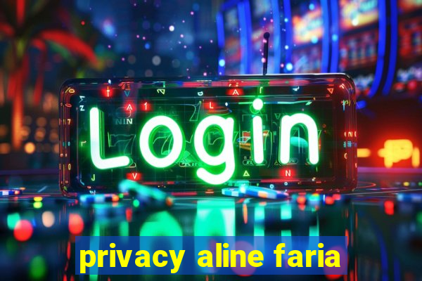 privacy aline faria